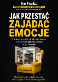 Jak przestać zajadać emocje
