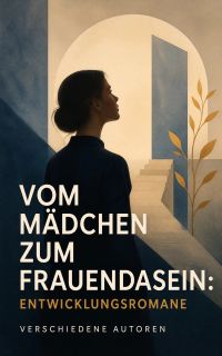 Vom Mädchen zum Frauendasein: Entwicklungsromane
