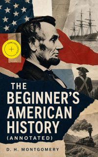 The Beginner's American History (Annotated)
