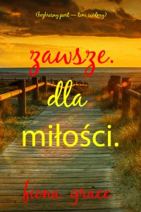 Zawsze Dla miłości (Bezkresny port — Tom siódmy)