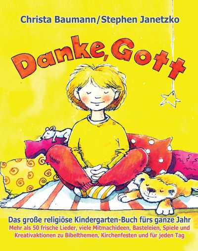 Danke, Gott - Das große religiöse Kindergarten-Buch fürs ganze Jahr