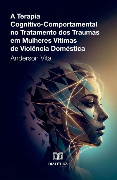 A Terapia Cognitivo-Comportamental no Tratamento dos Traumas em Mulheres Vítimas de Violência Doméstica