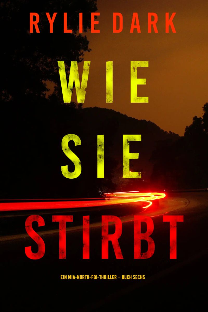 Wie sie stirbt (Ein Mia-North-FBI-Thriller – Buch Sechs)