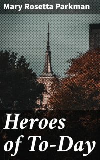 Heroes of To-Day