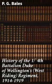 History of the 1/ 4th Battalion Duke of Wellington's (West Riding) Regiment, 1914-1919