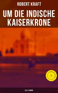 Um die indische Kaiserkrone (Alle 4 Bände)