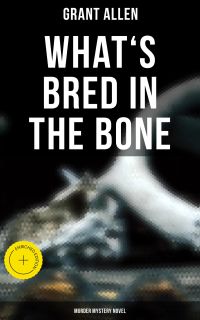 What's Bred in the Bone (Murder Mystery Novel)