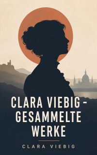 Clara Viebig - Gesammelte Werke