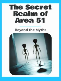 The Secret Realm of Area 51