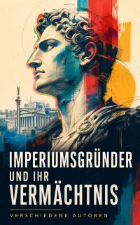 Imperiumsgründer und ihr Vermächtnis