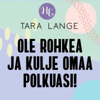 Ole rohkea ja kulje omaa polkuasi!