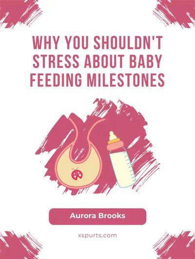 Why You Shouldn't Stress About Baby Feeding Milestones