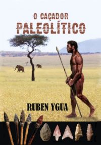 O Caçador Paleolitico