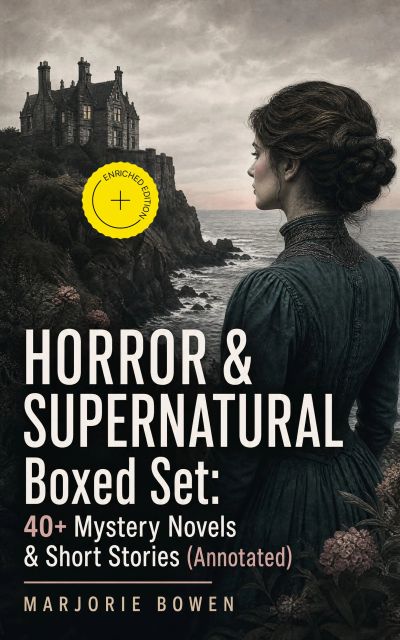 HORROR & SUPERNATURAL Boxed Set: 40+ Mystery Novels & Short Stories (Annotated)