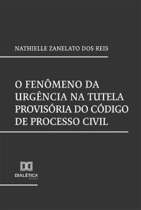 O fenômeno da urgência na Tutela provisória do Código de Processo Civil