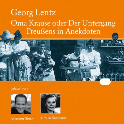 Oma Krause oder Der Untergang Preußens in Anekdoten