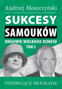 Sukcesy Samouków. Królowie wielkiego biznesu, tom 5