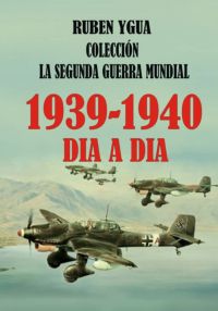 1939- 1940- La Segunda Guerra Mundial  Dia A Dia