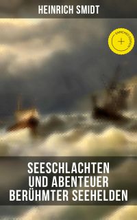 Seeschlachten und Abenteuer berühmter Seehelden