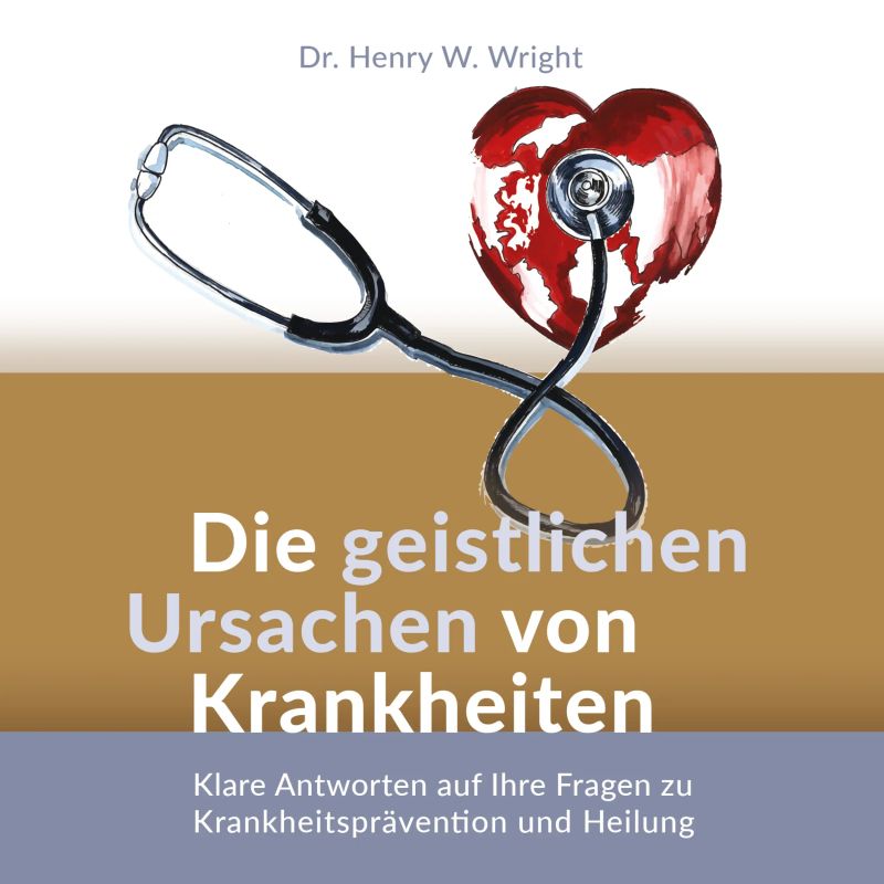 Die geistlichen Ursachen von Krankheiten