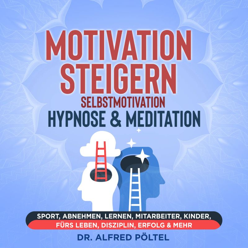 Motivation steigern - Selbstmotivation Hypnose & Meditation