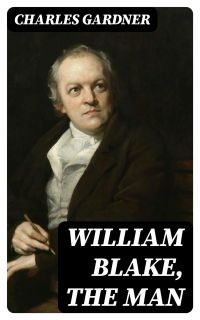 William Blake, the Man