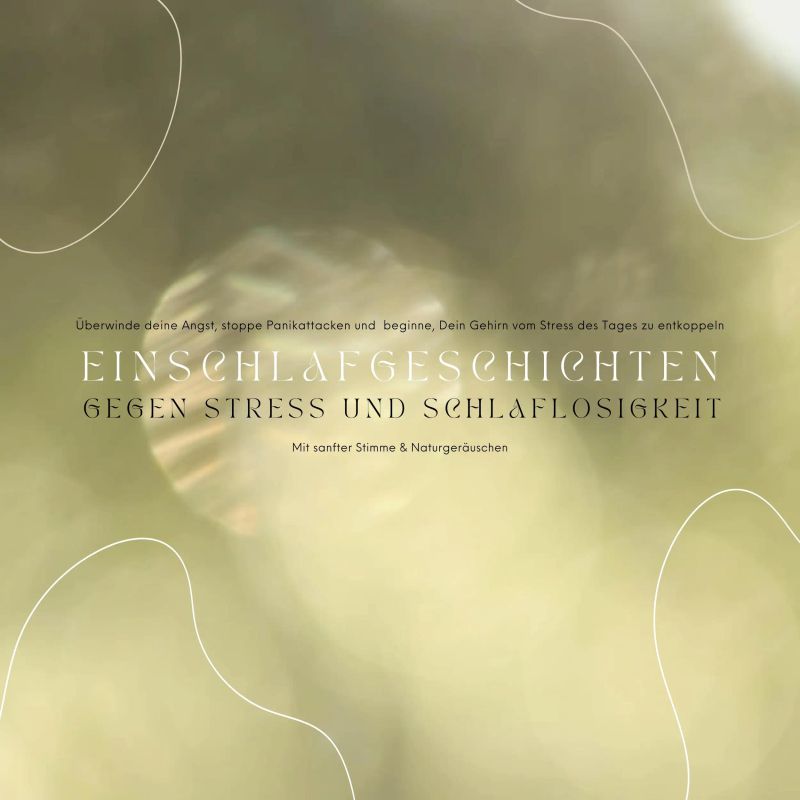 Einschlafgeschichten gegen Stress & Schlaflosigkeit: Mit sanfter Stimme und friedvollen Naturgeräuschen
