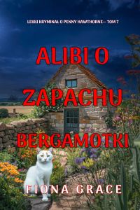 Alibi o zapachu bergamotki (Lekki kryminał o Penny Hawthorne— Tom 7)