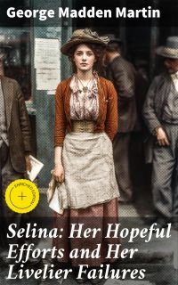 Selina: Her Hopeful Efforts and Her Livelier Failures