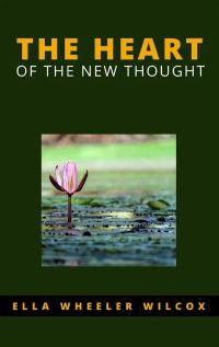The Heart of the New Thought