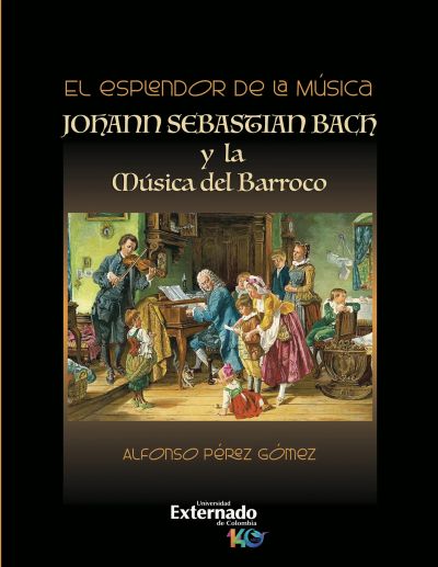El esplendor de la música. Johann Sebastián Bach y la música del Barroco