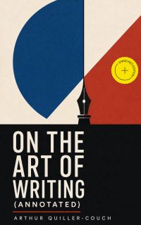On the Art of Writing (Annotated)