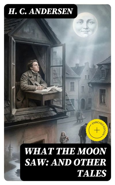 What the Moon Saw: and Other Tales