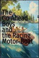 The Go Ahead Boys and the Racing Motor-Boat