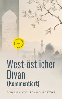 West-östlicher Divan (Kommentiert)