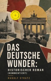 Das deutsche Wunder: Historischer Roman (Kommentiert)