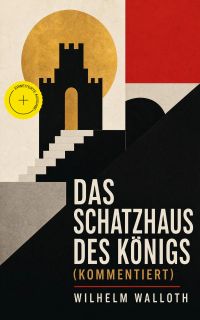 Das Schatzhaus des Königs (Kommentiert)