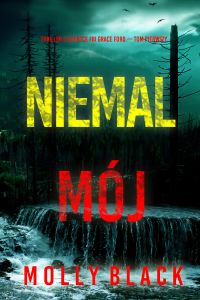Niemal mój (Thriller o agentce FBI Grace Ford — Tom pierwszy)