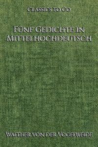 Walther von der Vogelweide: Fünf Gedichte in Mittelhochdeutsch