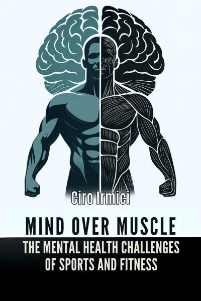Mind Over Muscle: The Mental Health Challenges of Men in Sports and Fitness