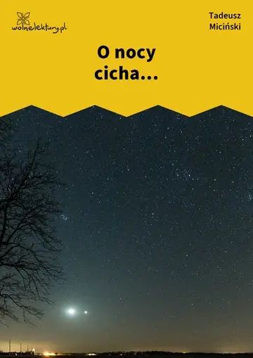 O nocy cicha...