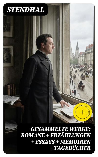 Gesammelte Werke: Romane + Erzählungen + Essays + Memoiren + Tagebücher
