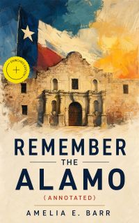 Remember the Alamo (Annotated)