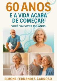 60 Anos E A Vida Acaba De Começar