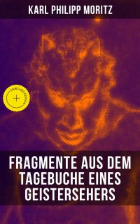 Karl Philipp Moritz: Fragmente aus dem Tagebuche eines Geistersehers