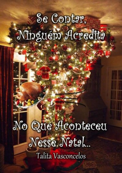 Se Contar, Ninguém Acredita No Que Aconteceu Nesse Natal