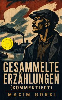 Gesammelte Erzählungen (Kommentiert)