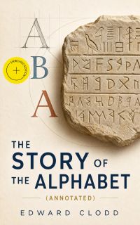 The Story of the Alphabet (Annotated)