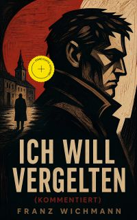 Ich will vergelten (Kommentiert)