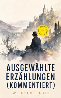 Ausgewählte Erzählungen (Kommentiert)